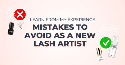 Learn from my experience: Mistakes to Avoid as a New Lash Artist
