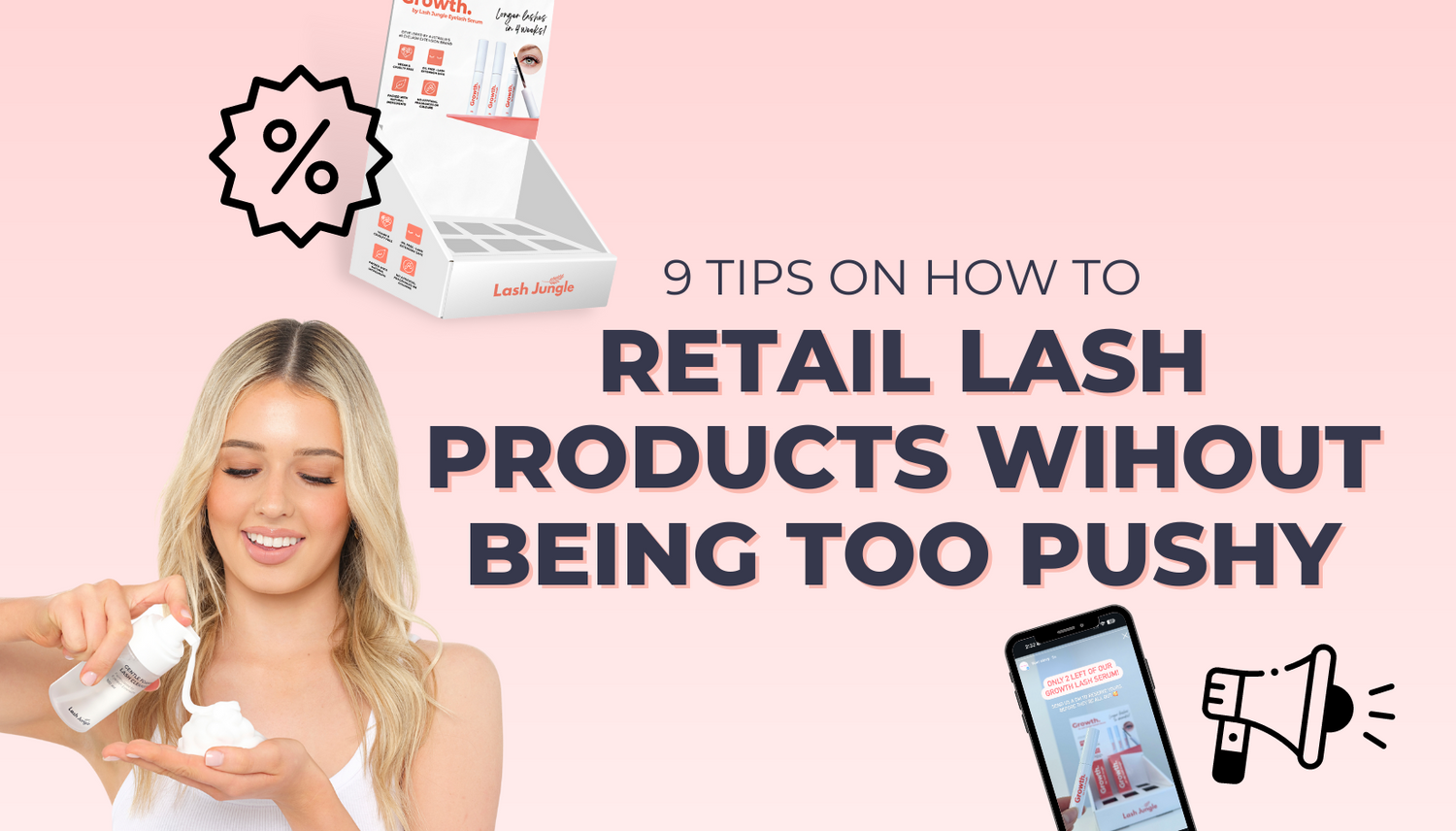 9 Tips on How to Retail Lash Products Without Being Too Pushy